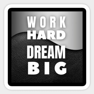 Work hard dream big, Inspirational and Motivational Quotes Design Sticker